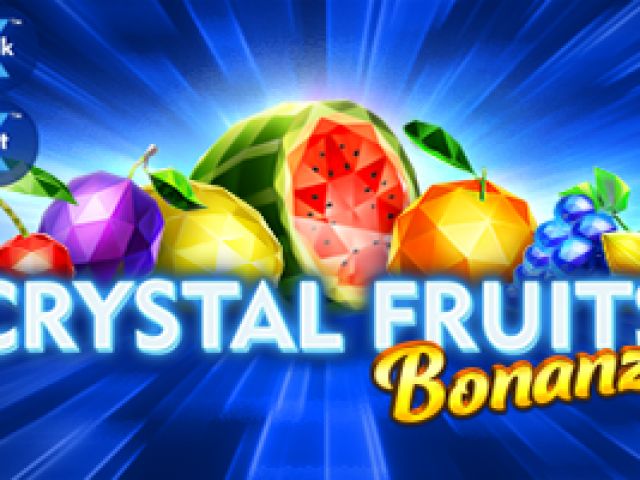 Crystal Fruits Bonanza