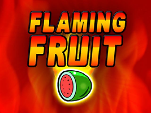 Flaming Fruit