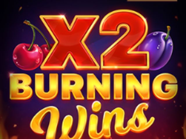 Burning Wins x2