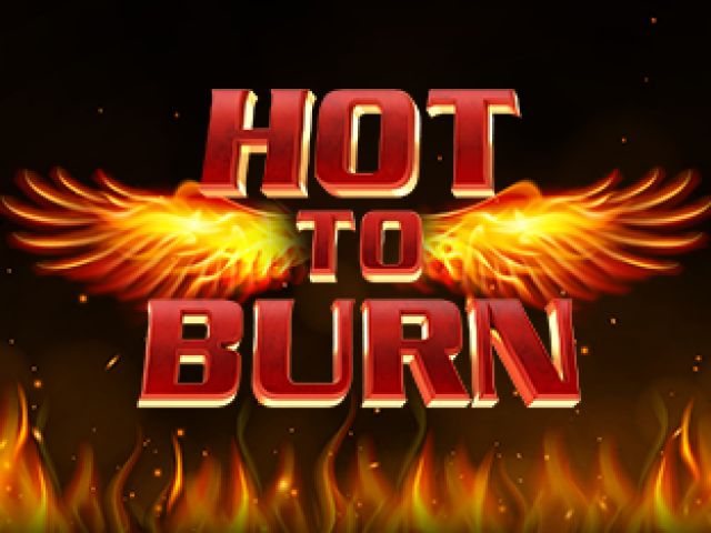 Hot to Burn