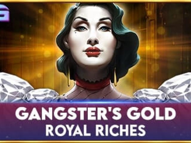 Gangsters Gold - Royal Riches