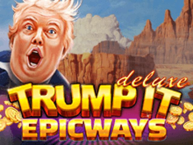 Trump  It  Deluxe EPICWAYS