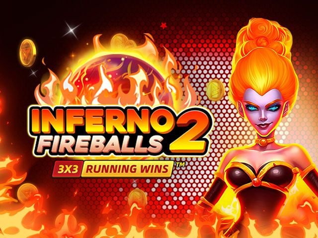 INFERNO FIREBALLS 2: RUNNING WINS™