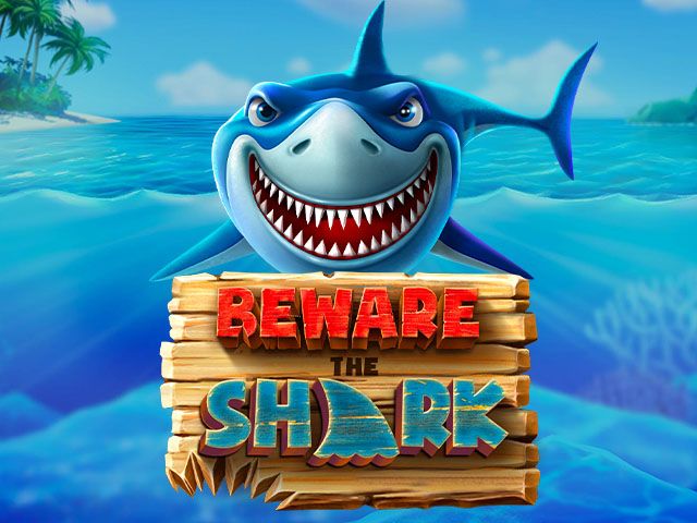 Beware the Shark!