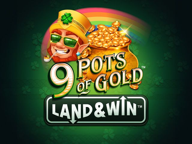 9 Pots of Gold Land & Win™