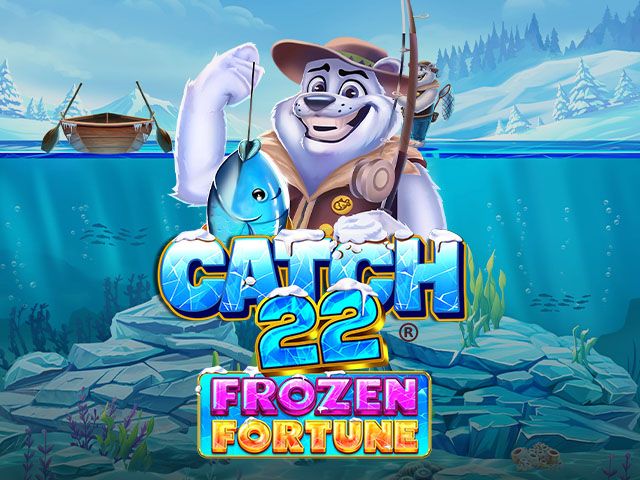 Catch 22 Frozen Fortune