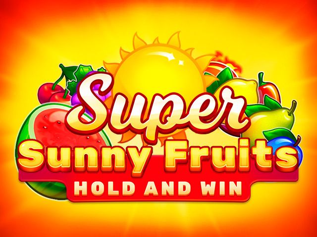 Super Sunny Fruits: Hold and Win