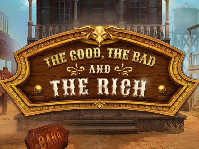 The Good, The Bad and The Rich