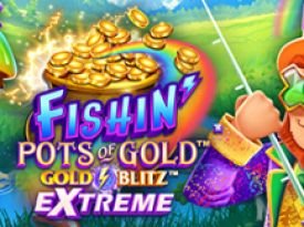 Fishin' Pots of Gold™ Gold Blitz EXTREME™